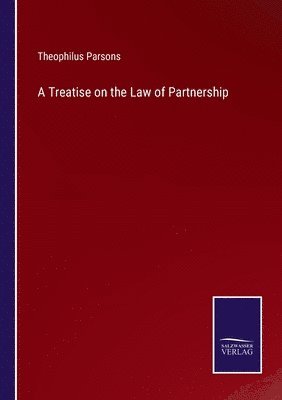 bokomslag A Treatise on the Law of Partnership