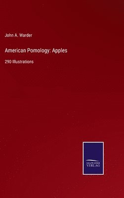 John a Warder, John a. Warder, John A. Warder - American Pomology, Inbunden