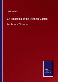 bokomslag An Exposition of the Epistle of James
