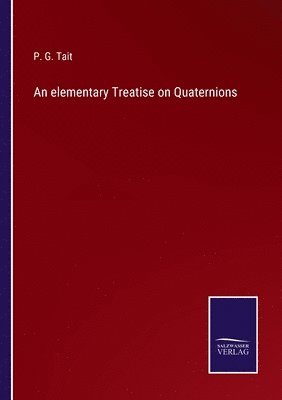 bokomslag An elementary Treatise on Quaternions