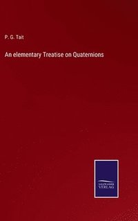 bokomslag An elementary Treatise on Quaternions