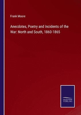 bokomslag Anecdotes, Poetry and Incidents of the War