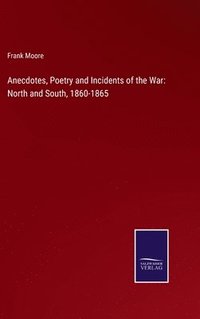 bokomslag Anecdotes, Poetry and Incidents of the War