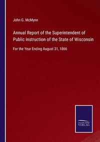 bokomslag Annual Report of the Superintendent of Public Instruction of the State of Wisconsin