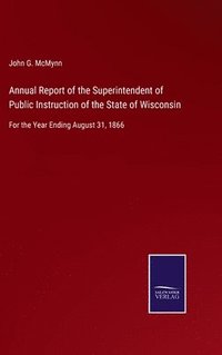 bokomslag Annual Report of the Superintendent of Public Instruction of the State of Wisconsin