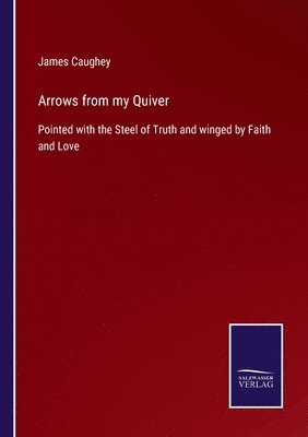 James Caughey - Arrows from my Quiver, Häftad