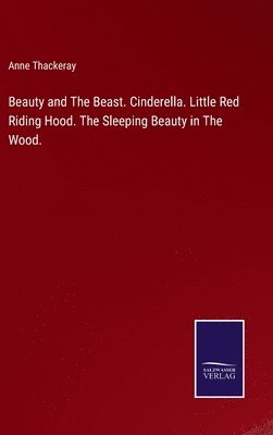 bokomslag Beauty and The Beast. Cinderella. Little Red Riding Hood. The Sleeping Beauty in The Wood.