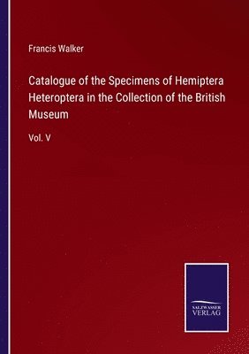 Catalogue of the Specimens of Hemiptera Heteroptera in the Collection of the British Museum 1