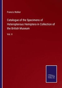 bokomslag Catalogue of the Specimens of Heteropterous Hemiptera in Collection of the British Museum