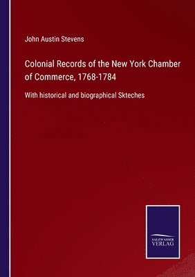 John Austin Stevens - Colonial Records of the New York Chamber of Commerce, 1768-1784, Häftad