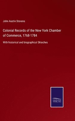 Colonial Records of the New York Chamber of Commerce, 1768-1784 1