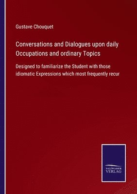 bokomslag Conversations and Dialogues upon daily Occupations and ordinary Topics