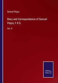 bokomslag Diary and Correspondence of Samuel Pepys, F.R.S.