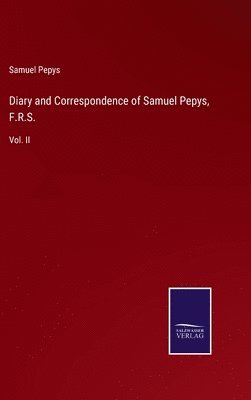 bokomslag Diary and Correspondence of Samuel Pepys, F.R.S.