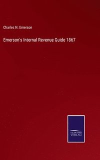 bokomslag Emerson's Internal Revenue Guide 1867