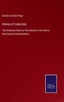 Charles Grafton Page - History of Induction, Inbunden
