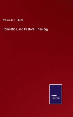 bokomslag Homiletics, and Pastoral Theology