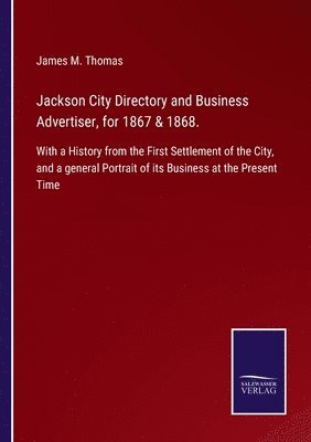 James M Thomas, James M. Thomas - Jackson City Directory and Business Advertiser, for 1867 & 1868., Häftad