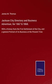 bokomslag Jackson City Directory and Business Advertiser, for 1867 & 1868.