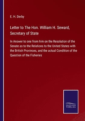 bokomslag Letter to The Hon. William H. Seward, Secretary of State