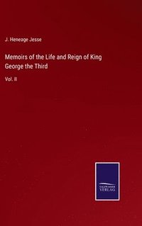 bokomslag Memoirs of the Life and Reign of King George the Third