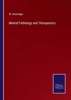 W Griesinger, W. Griesinger - Mental Pathology and Therapeutics, Häftad