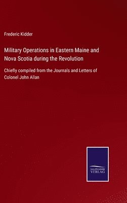 bokomslag Military Operations in Eastern Maine and Nova Scotia during the Revolution