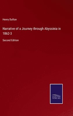Narrative of a Journey through Abyssinia in 1862-3 1