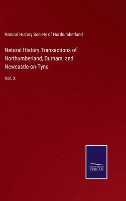 bokomslag Natural History Transactions of Northumberland, Durham, and Newcastle-on-Tyne