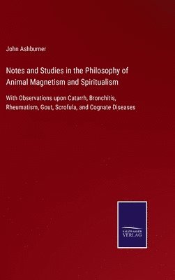 bokomslag Notes and Studies in the Philosophy of Animal Magnetism and Spiritualism