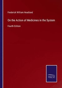 bokomslag On the Action of Medicines in the System