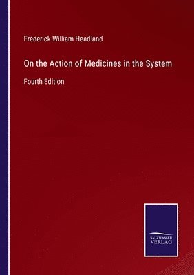 On the Action of Medicines in the System 1