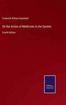 bokomslag On the Action of Medicines in the System