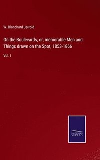 bokomslag On the Boulevards, or, memorable Men and Things drawn on the Spot, 1853-1866