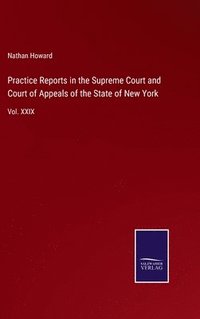 bokomslag Practice Reports in the Supreme Court and Court of Appeals of the State of New York
