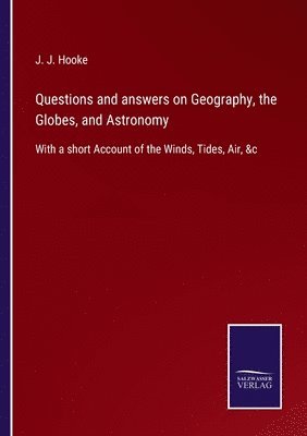 bokomslag Questions and answers on Geography, the Globes, and Astronomy