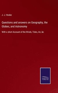 bokomslag Questions and answers on Geography, the Globes, and Astronomy