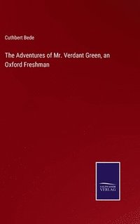 bokomslag The Adventures of Mr. Verdant Green, an Oxford Freshman