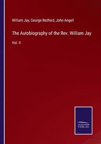 bokomslag The Autobiography of the Rev. William Jay