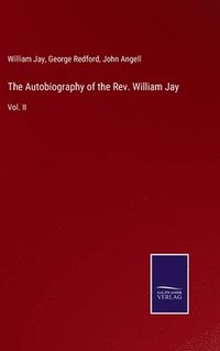 bokomslag The Autobiography of the Rev. William Jay