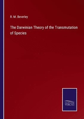 bokomslag The Darwinian Theory of the Transmutation of Species