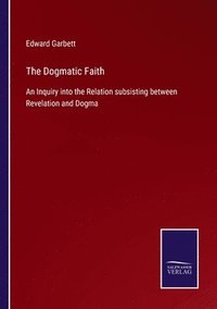 bokomslag The Dogmatic Faith