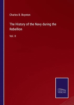 bokomslag The History of the Navy during the Rebellion