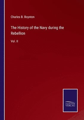 The History of the Navy during the Rebellion 1