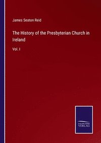 bokomslag The History of the Presbyterian Church in Ireland