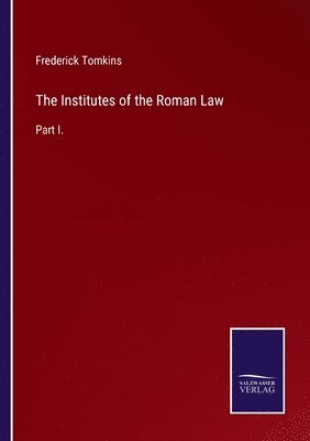bokomslag The Institutes of the Roman Law
