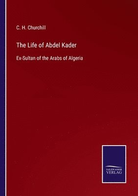 bokomslag The Life of Abdel Kader