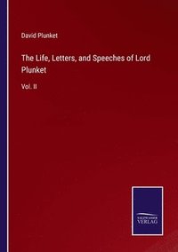 bokomslag The Life, Letters, and Speeches of Lord Plunket