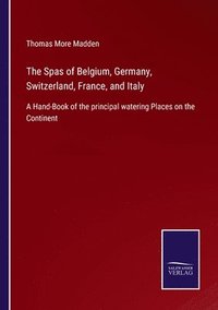 bokomslag The Spas of Belgium, Germany, Switzerland, France, and Italy