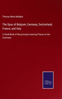 bokomslag The Spas of Belgium, Germany, Switzerland, France, and Italy